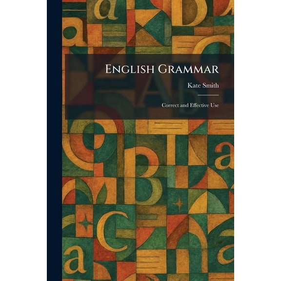 English Grammar: Correct and Effective Use, (Paperback)