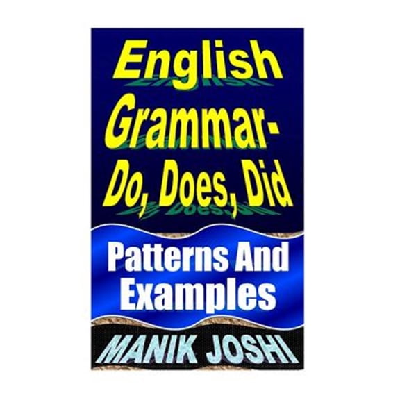 English Grammar- Do, Does, Did: Patterns and Examples (Paperback) by Manik Joshi