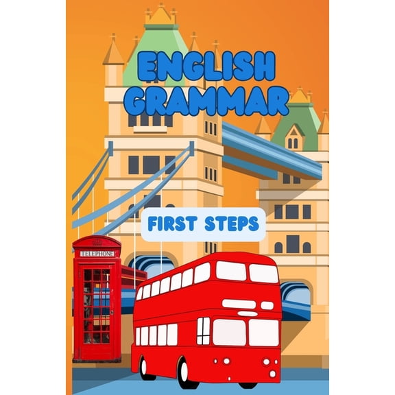 English Grammar. First Steps. Charts, patterns, exercises, (Paperback)