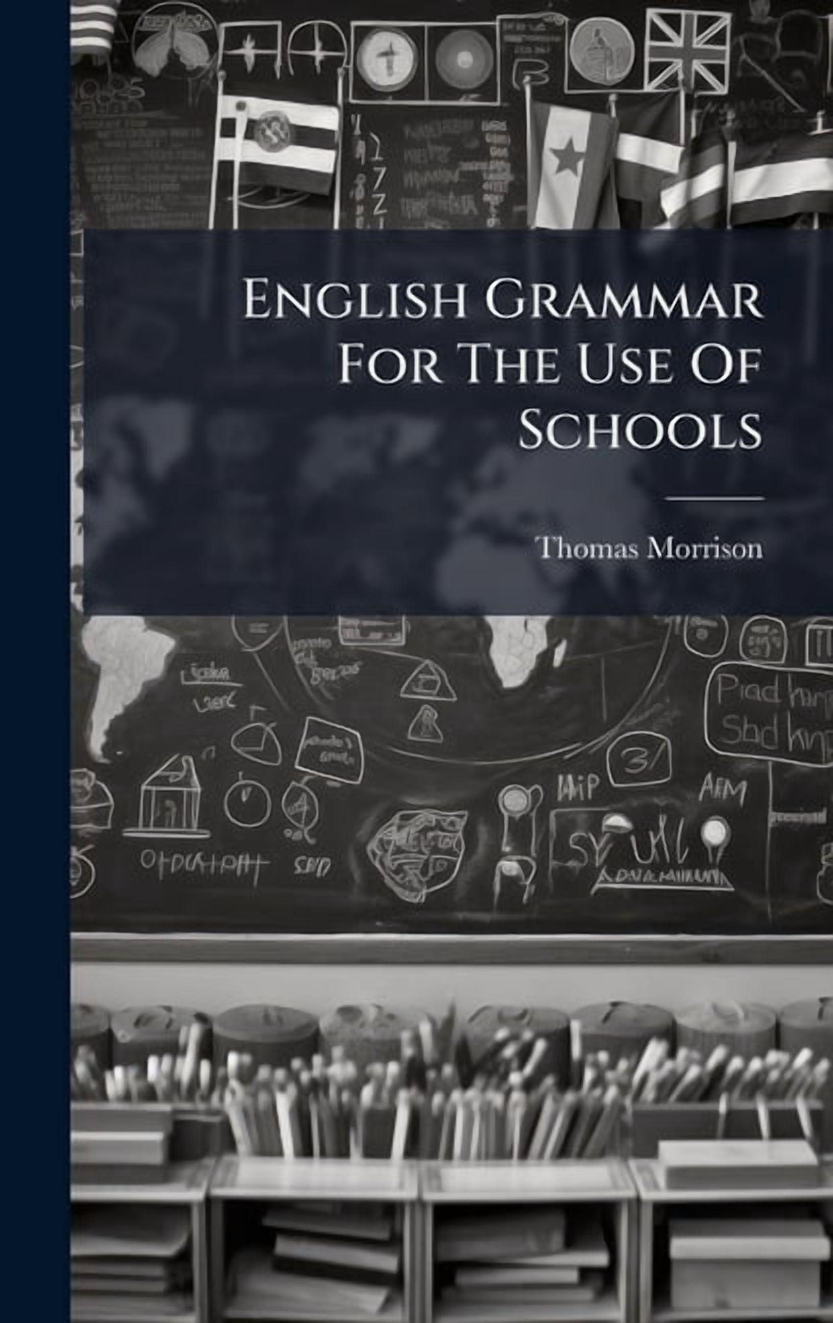 English Grammar For The Use Of Schools, (Hardcover)