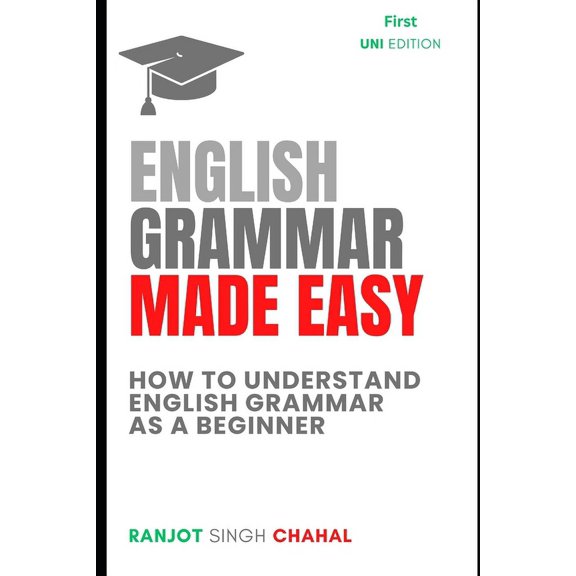 English Grammar Made Easy: How to Understand English Grammar as a Beginner