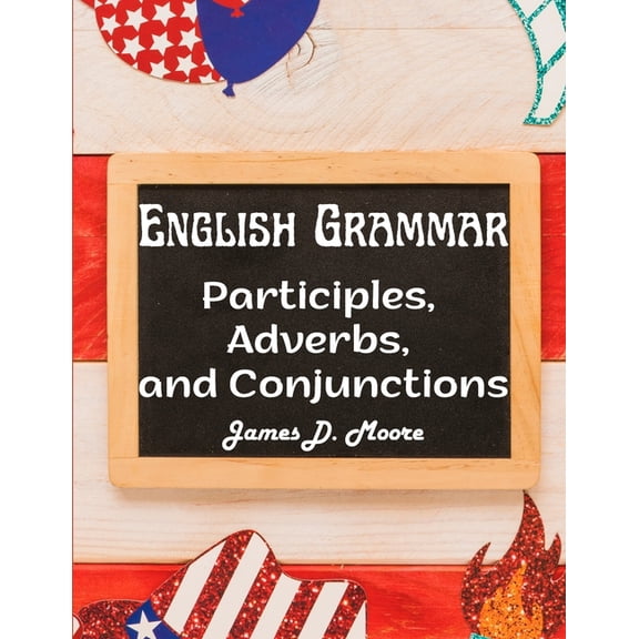 English Grammar: Participles, Adverbs, and Conjunctions (Paperback)
