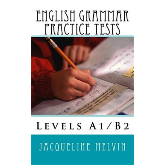 English Grammar Practice Tests: Levels A1/B2 (Paperback) by Jacqueline Melvin