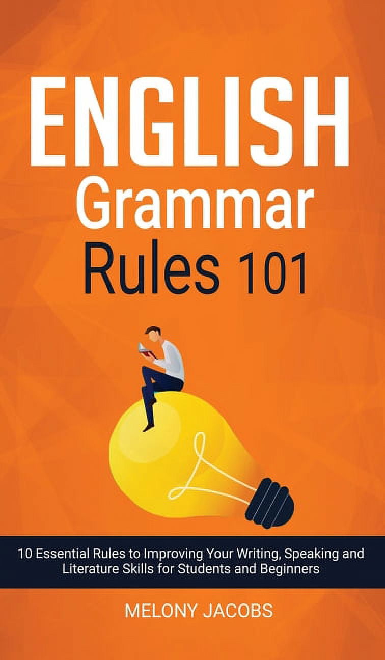 English Grammar Rules 101: 10 Essential Rules to Improving Your Writing ...