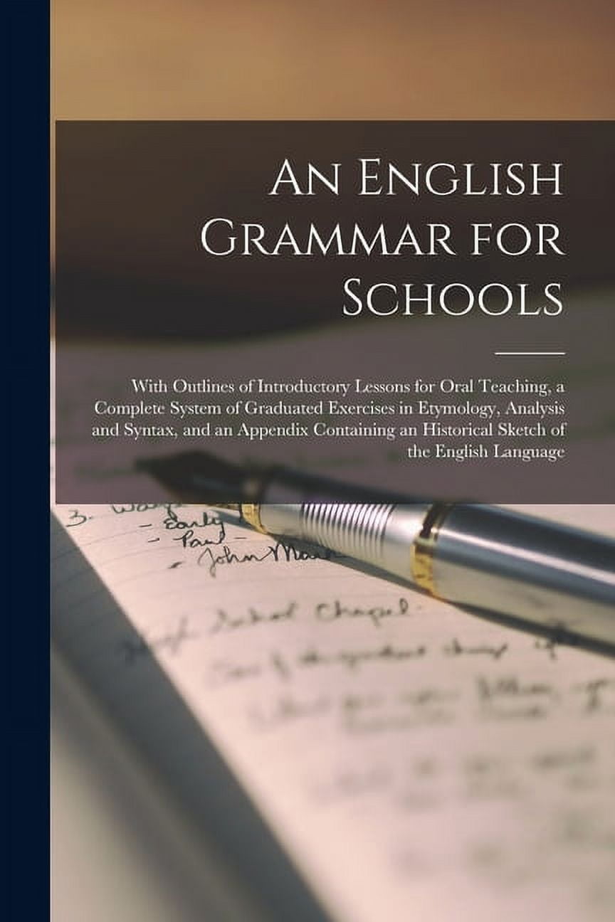 An English Grammar for Schools [microform] : With Outlines of ...
