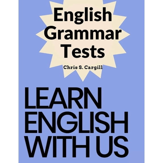 English Grammar Tests: Elementary, Pre-Intermediate, Intermediate, and Advanced Grammar Tests, (Paperback)