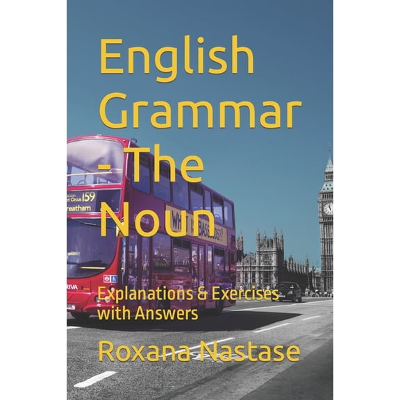 English Grammar - The Noun: Explanations & Exercises with Answers, (Paperback)