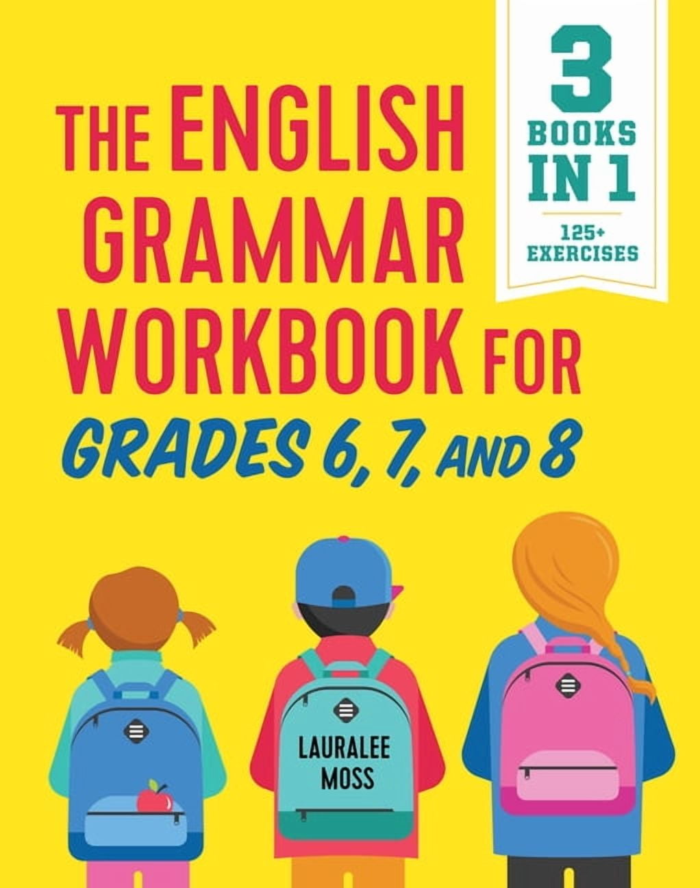English Grammar Workbooks The English Grammar Workbook for Grades 6, 7, and 8: 125+ Simple Exercises to Improve Grammar, Punctuation, and Word Usa, (Paperback)