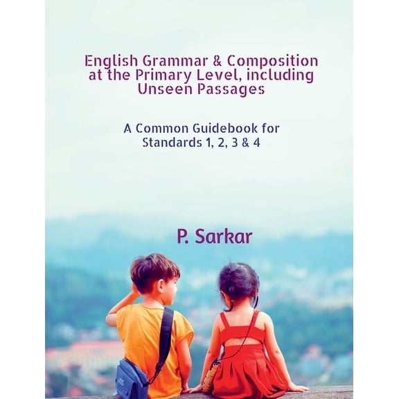 English Grammar & Composition at the Primary Level, including Unseen Passages: A Common Guidebook for Standards 1, 2, 3 , (Paperback)