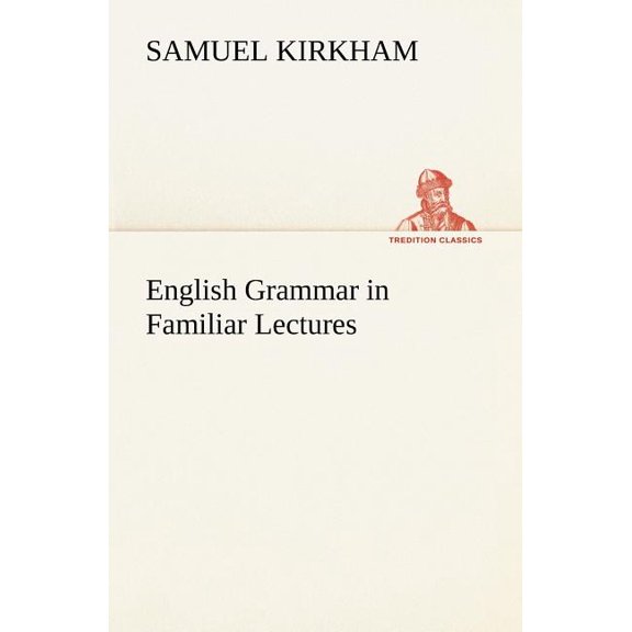 English Grammar in Familiar Lectures (Paperback)