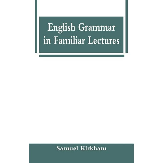 English Grammar in Familiar Lectures, (Paperback)
