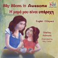 thumbnail image 1 of English Greek Bilingual Collection My Mom is Awesome: English Greek, (Paperback), 1 of 1