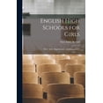 thumbnail image 1 of English High Schools for Girls: Their Aims, Organisation, and Management, (Paperback), 1 of 1