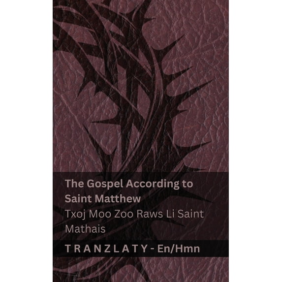 English Hmoob The Bible / Phau Vajlugkub - The Gospel According to Saint Matthew / Txoj Moo Zoo Raws Li Saint Mathais: Tranzlaty Engli, (Paperback)