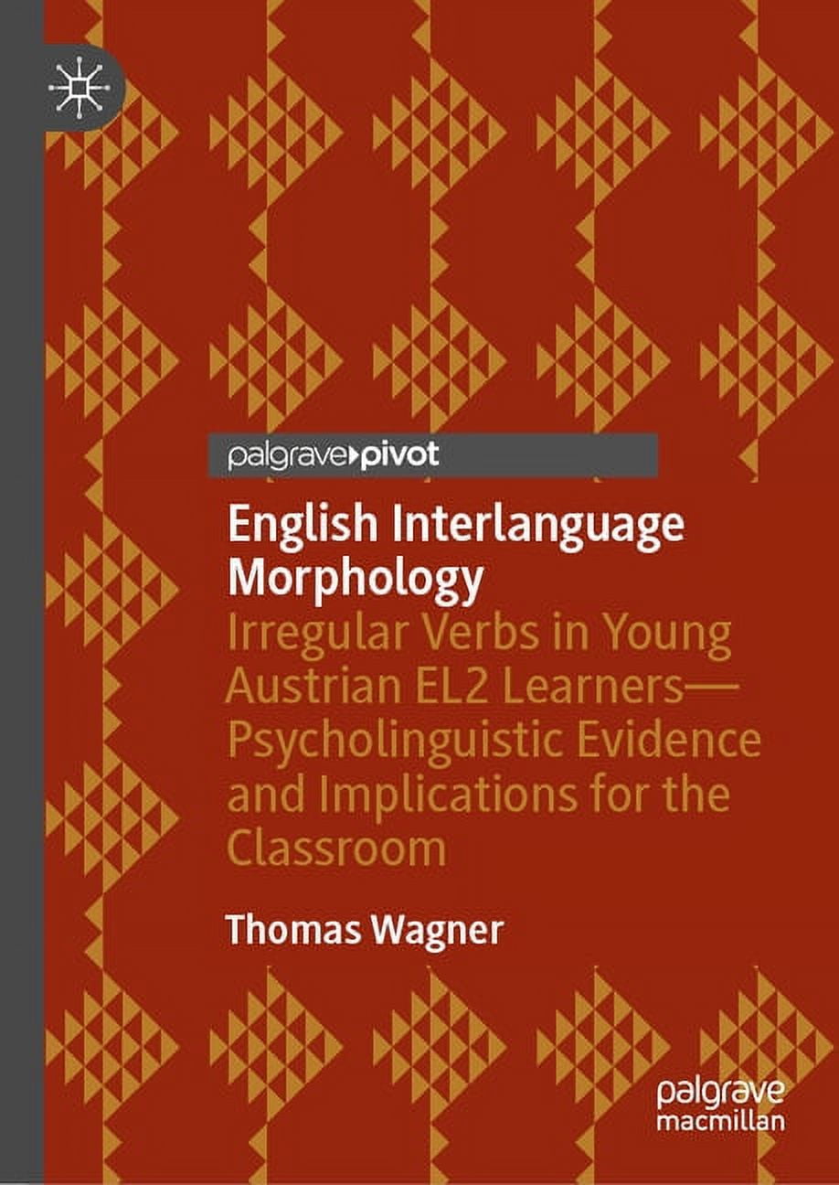English Interlanguage Morphology: Irregular Verbs in Young Austrian El2 ...