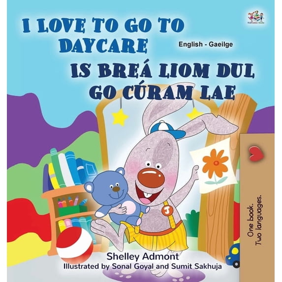 English Irish Bilingual Collection I Love to Go to Daycare (English Irish Bilingual Book for Kids), (Hardcover)
