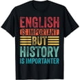 thumbnail image 1 of English Is Important But History Is Importanter Teacher Cool T-Shirt, 1 of 4