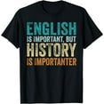 thumbnail image 1 of English Is Important But History Is Importanter Teacher Gift T-Shirt, 1 of 3