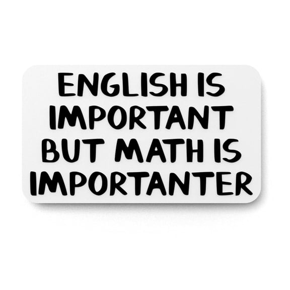 English Is Important But Math Is Importanter | Funny sign For Home or Office