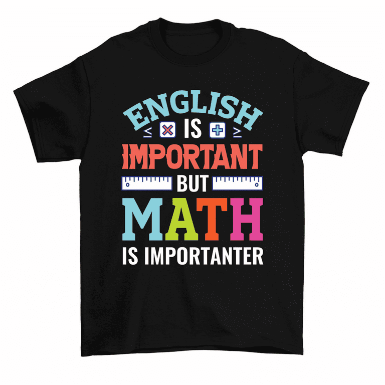 English Is Important But Math Is Importanter T Shirt Teacher English Is Important But Math Is Importanter T Shirt Teacher