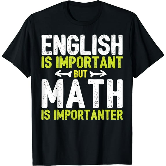 English Is Important But Math Is Importanter T-Shirt T-Shirt