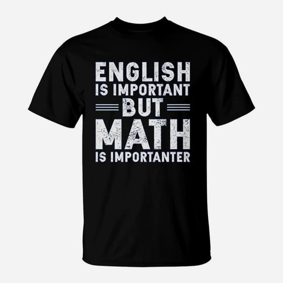 English Is Important But Math Is Importanter TShirt - Walmart.com