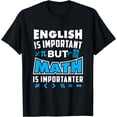 thumbnail image 1 of English Is Important But Math Is ImportanterT-Shirt, 1 of 4