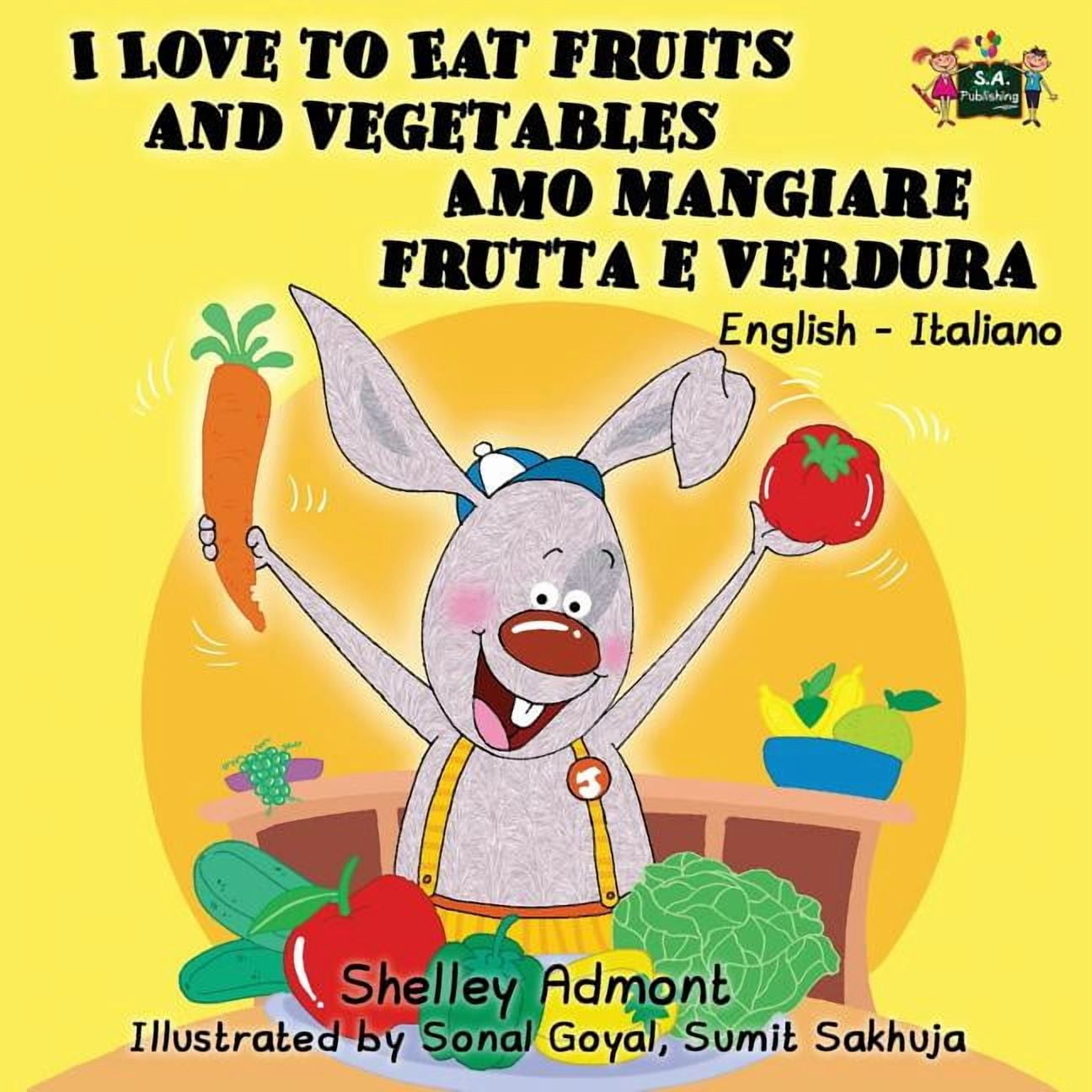 English Italian Bilingual Collection I Love to Eat Fruits and Vegetables Amo mangiare frutta e verdura: English Italian Bilingual Edition, (Paperback)