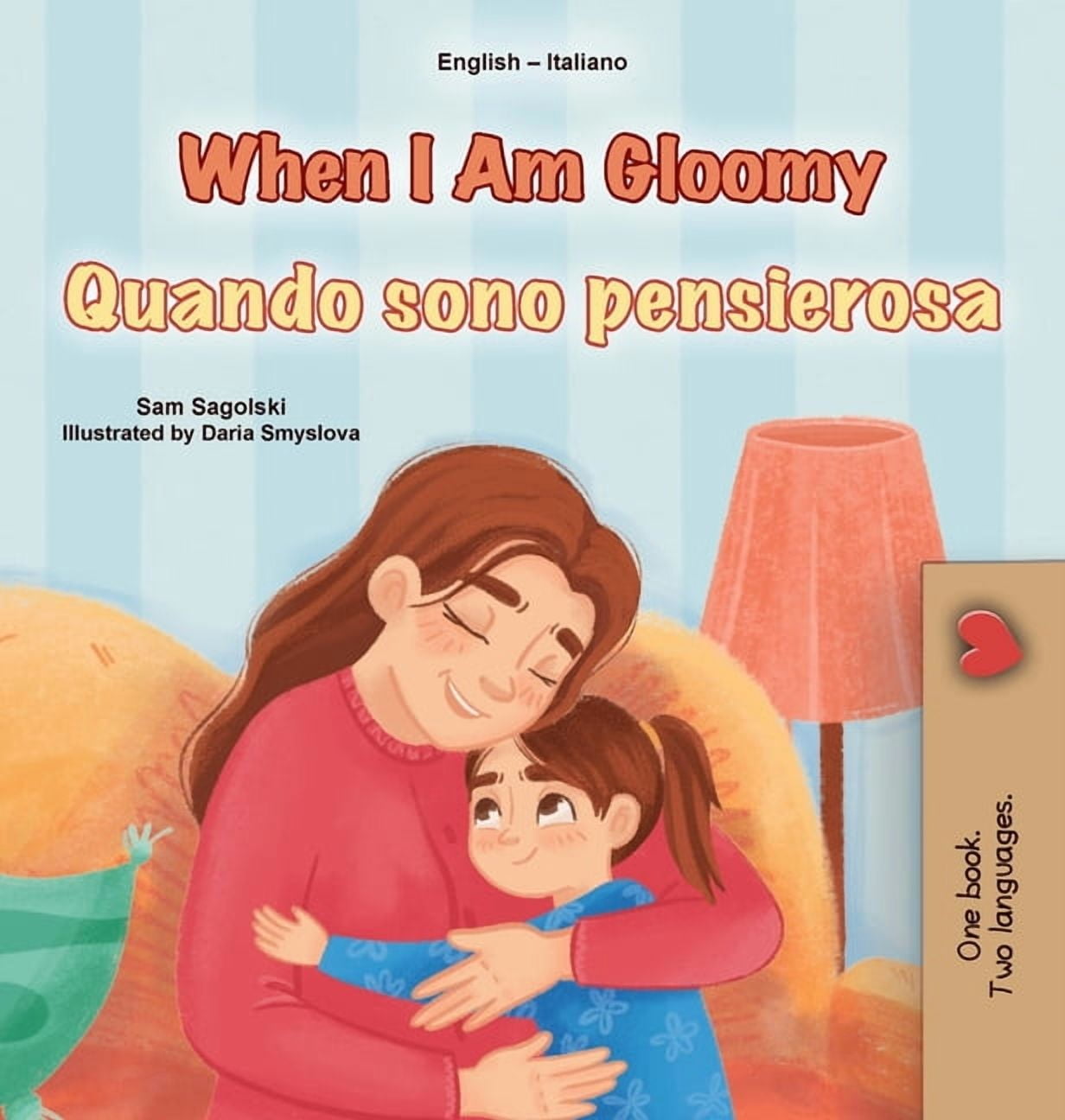 SAM SAGOLSKI English Italian Bilingual Collection When I am Gloomy (English Italian Bilingual Children's Book), (Hardcover)