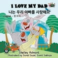 thumbnail image 1 of English Korean Bilingual Collection I Love My Dad: English Korean Bilingual Edition, (Paperback), 1 of 1
