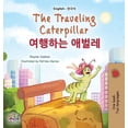 thumbnail image 1 of English Korean Bilingual Collection The Traveling Caterpillar (English Korean Bilingual Book for Kids), (Hardcover), 1 of 1
