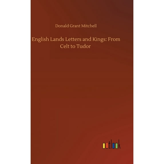 English Lands Letters and Kings: From Celt to Tudor (Hardcover)