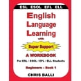 thumbnail image 1 of English Language Learning with Super Support: Beginners - Book 1: A WORKBOOK For ESL / ESOL / EFL / ELL Students (Paperback), 1 of 1