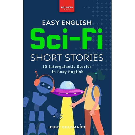 English Language Readers Easy English Sci-Fi Short Stories: 10 Short Stories for A2-B1 Learners: Improve Vocabulary and Reading Comprehension wit, Book 4, (Paperback)