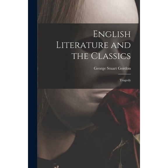 English Literature and the Classics: Tragedy (Paperback)