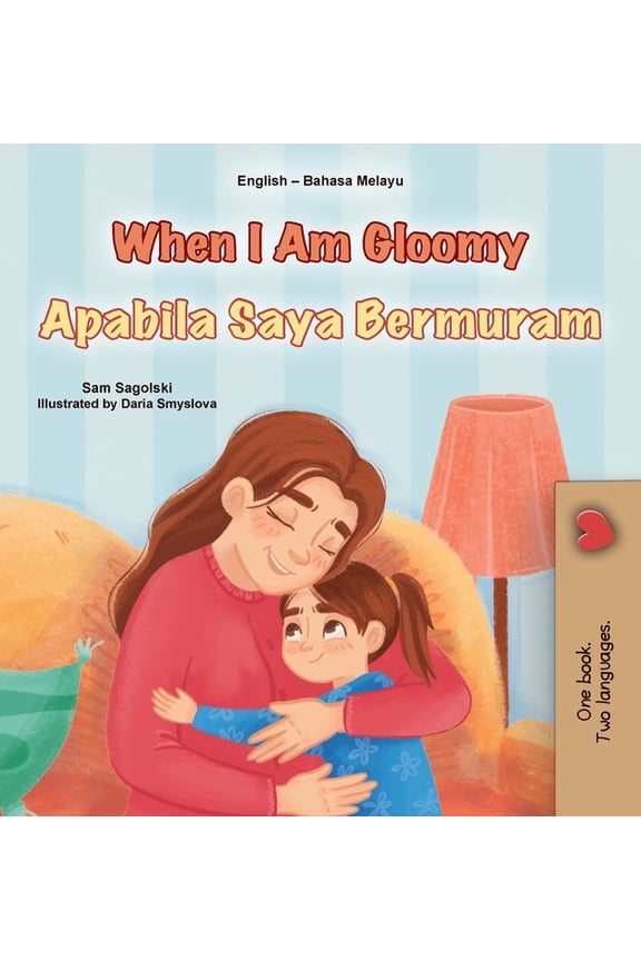 English Malay Bilingual Collection When I am Gloomy (English Malay Bilingual Children's Book), (Hardcover)