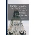 thumbnail image 1 of English Manual, or, Prayers and Catechism in English Typography [microform] (Paperback), 1 of 1