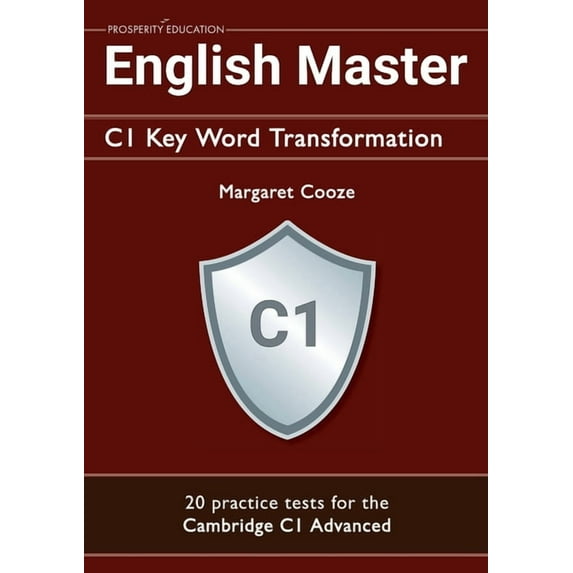 English Master C1 Key Word Transformation (20 practice tests for the Cambridge Advanced): 200 test questions with answer, (Paperback)