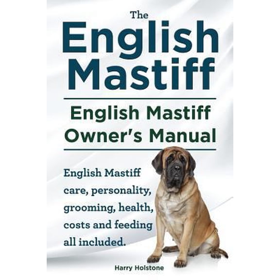 Pre-Owned English Mastiff. English Mastiff Owners Manual. English Mastiff care, personality, grooming, health, costs and feeding all included. (Paperback) 1910410179 9781910410172