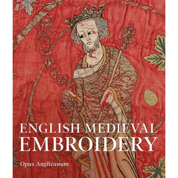 English Medieval Embroidery: Opus Anglicanum, (Paperback)