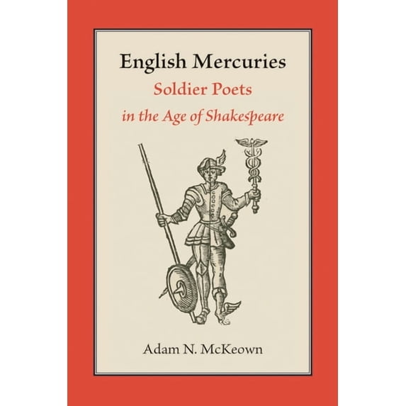English Mercuries: Soldier Poets in the Age of Shakespeare, (Paperback)