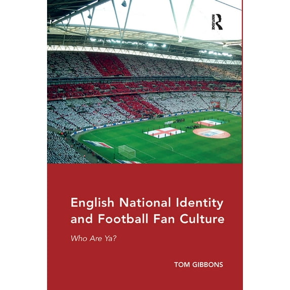 English National Identity and Football Fan Culture: Who Are Ya?, (Paperback)