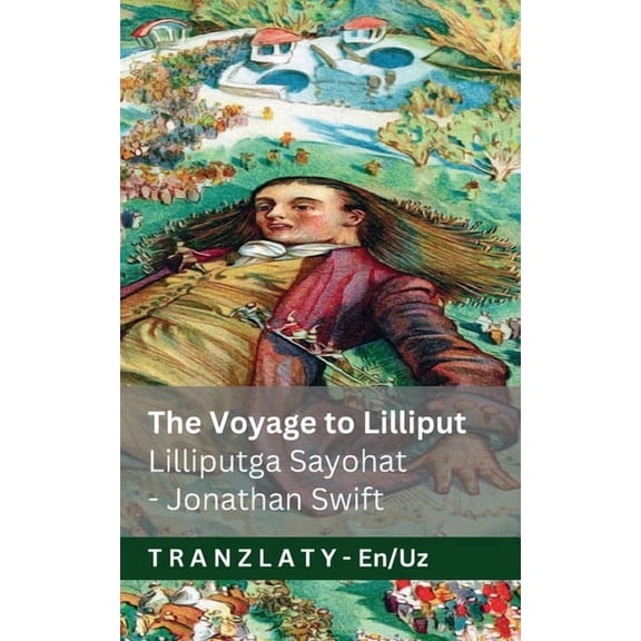 English Oʻzbekcha The Voyage to Lilliput / Lilliputga Sayohat (Gulliver's Travels / Gulliverning Sayohatlari): Tranzlaty English Oʻzb, (Paperback)