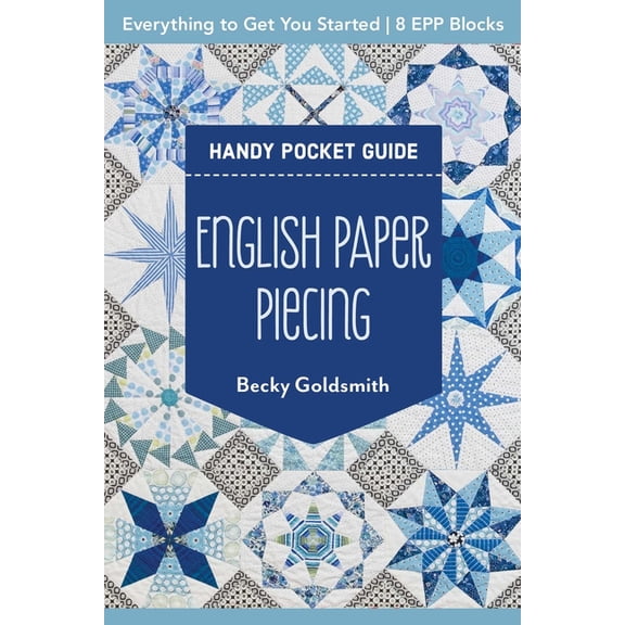 Pocket Guide English Paper Piecing Handy Pocket Guide: Everything to Get You Started; 8 Epp Blocks, (Paperback)