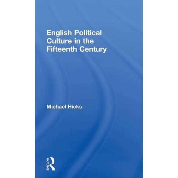 English Political Culture in the Fifteenth Century, (Hardcover)