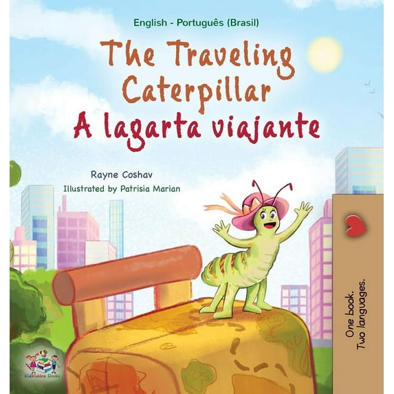English Portuguese Bilingual Collection The Traveling Caterpillar (English Portuguese Bilingual Children's Book - Brazilian), (Hardcover)