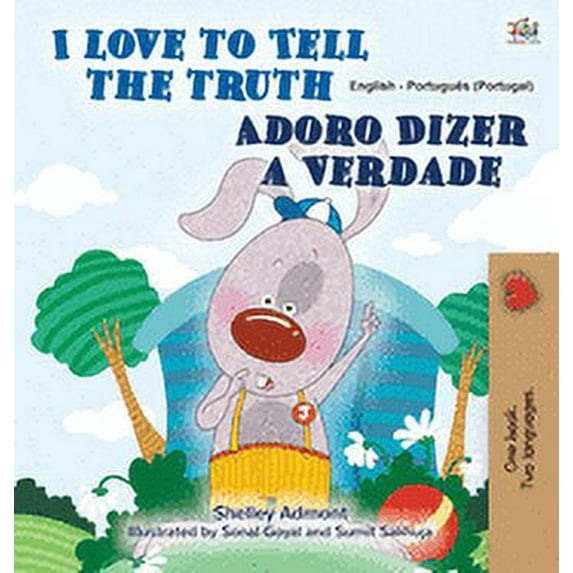 English Portuguese Bilingual Collection I Love to Tell the Truth (English Portuguese Bilingual Book for Kids - Portugal): European Portuguese, (Hardcover)