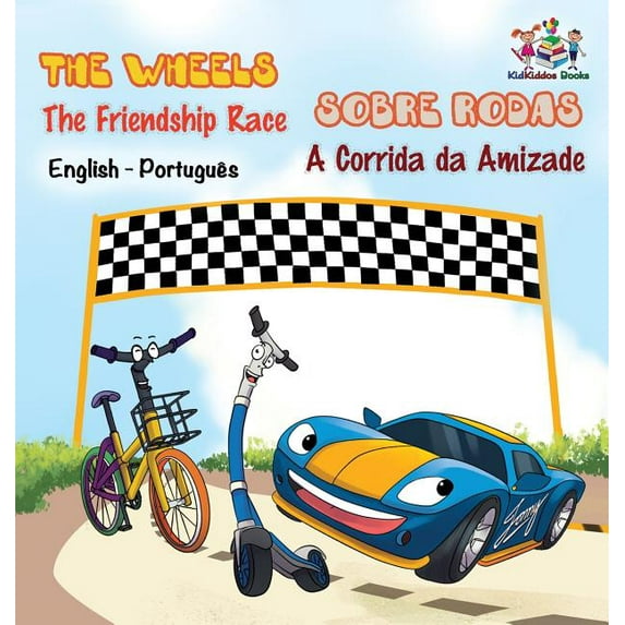 English Portuguese Bilingual Collection The Wheels - The Friendship Race (English Portuguese Book for Kids): Bilingual Portuguese Children's Book, (Hardcover)