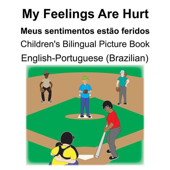 English-Portuguese (Brazilian) My Feelings Are Hurt/Meus sentimentos est?o feridos Children's Bilingual Picture Book