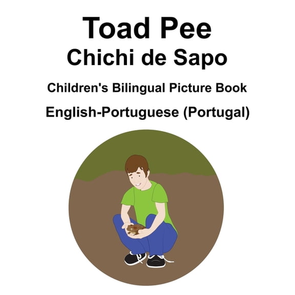 English-Portuguese (Portugal) Toad Pee/Chichi de Sapo Children's Bilingual Picture Book, (Paperback)